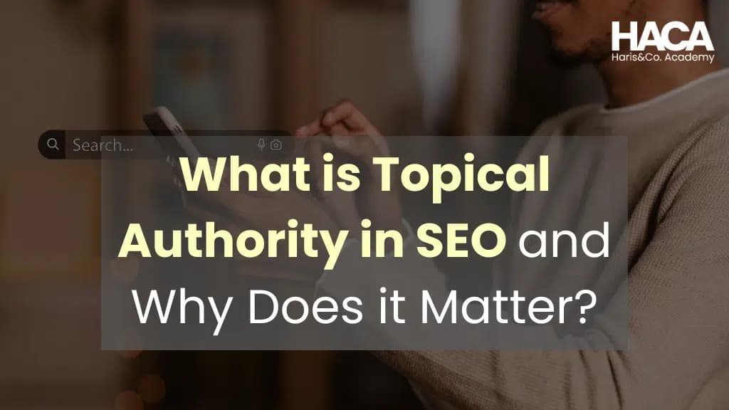 What is Topical Authority in SEO and Why Does it Matter?