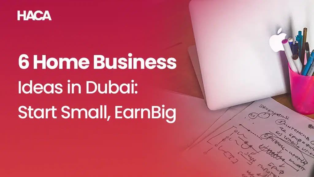 6 Home Business Ideas in Dubai: Start Small, Earn Big
