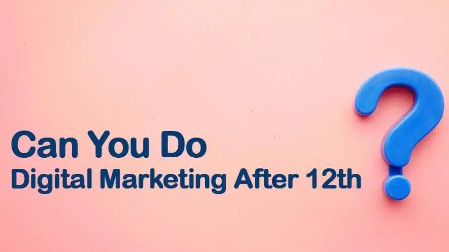 Digital Marketing Course After 12th: Everything You Need To Know