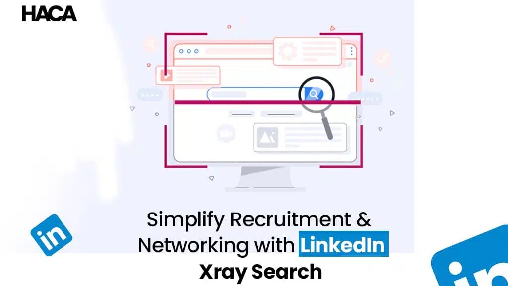 Simplify Recruitment and Networking with LinkedIn Xray Search